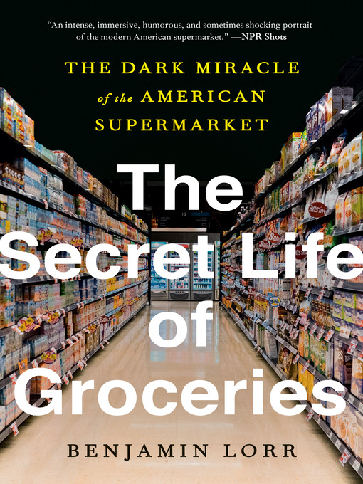 Title details for The Secret Life of Groceries by Benjamin Lorr - Wait list